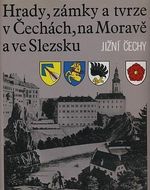 Hrady zamky a tvrze v Cechach na Morave a ve Slezsku V Jizni Cechy