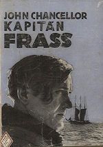 Kapitan Frass muz tajemne minulosti  roman ze zivota podloudniku a gangsteru - Chancellor John | antikvariat - detail knihy
