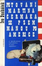 Putovani Martina Cermaka se psem Manou po Americe  z nedelniho zapisniku Hlasu Ameriky