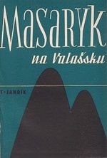 Masaryk na Valassku jeho boj o poslanecky mandat