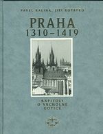 Praha 1310  1419  Kapitoly o vrcholne gotice