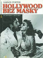 Hollywood bez masky Humprey Bogard  utajena bourliva leta svetozname filmove Hvezdy