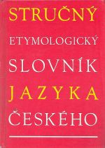 Strucny etymologicky slovnik jazyka ceskeho