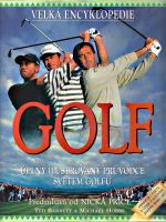 Velka encyklopedie Golf  Uplny ilustrovany pruvodce svetem golfu