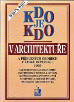 Kdo je kdo v architekture a pribuznych oborech v Ceske republice 1993