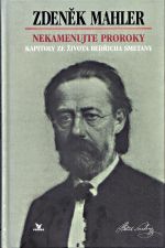 Nekamenujte proroky  Kapitoly ze zivota Bedricha Smetany