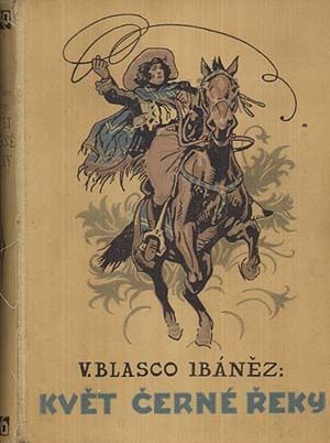 Kvet Cerne reky  roman z Jizni Ameriky - Ibanez Blasco Vincente | antikvariat - detail knihy