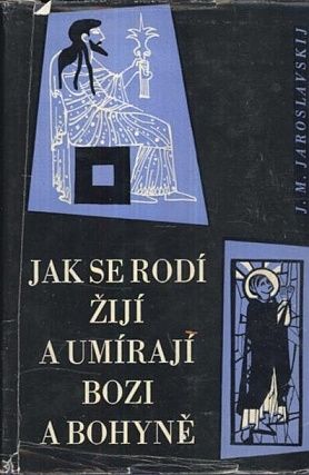 Jak se rodi ziji a umiraji bozi a bohyne - Jaroslavskij JM | antikvariat - detail knihy