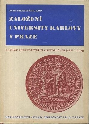 Zalozeni University Karlovy v Praze - Kop Frantisek JUDr | antikvariat - detail knihy