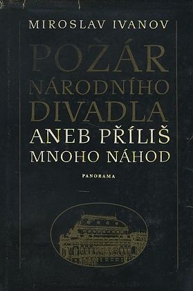 Pozar Narodniho divadla aneb Prilis mnoho nahod - Ivanom Miroslav | antikvariat - detail knihy