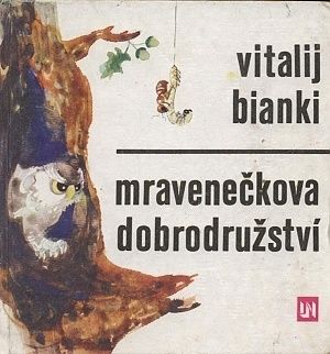Mraveneckova dobrodruzstvi - Bianki Vitalij | antikvariat - detail knihy