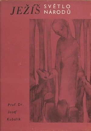 Jezis svetlo narodu - Kubalik Josef Prof Dr | antikvariat - detail knihy