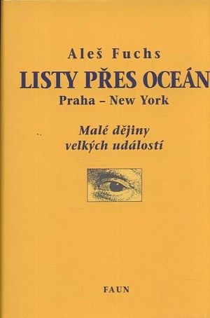 Listy pres ocean Praha  New York Male dejiny velkych udalosti - Fuchs Ales | antikvariat - detail knihy