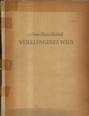 Verklungenes Wien vom Biedermeier zur Jahrhundertwende - Leitich Ann Tizia | antikvariat - detail knihy