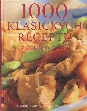 1000 klasickych receptu z celeho sveta - Coxoca JoAnne Towersova Elizabeth  sestavily | antikvariat - detail knihy