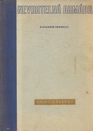 Neviditelna armada  kniha o energii - Friedrich Alexander | antikvariat - detail knihy