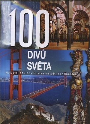 100 divu sveta Nejvetsi poklady lidstva na peti kontinentech - Kolektiv autoru | antikvariat - detail knihy