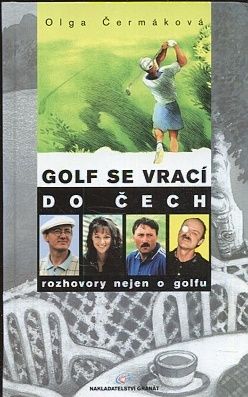 Golf se vraci do Cech Rozhovory nejen o golfu - Cermakova Olga | antikvariat - detail knihy