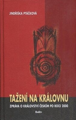 Tazeni na kralovnu  zprava o kralovstvi ceskem po roce 2000 - Ptackova Jindriska | antikvariat - detail knihy