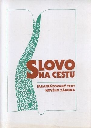 Slovo na cestu  parafrazovany text Noveho zakona - Kol autoru | antikvariat - detail knihy