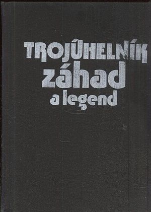 Trojuhelnik zahad a legend - Bilek Jiri | antikvariat - detail knihy