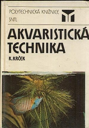 Akvaristicka technika - Krcek Karel | antikvariat - detail knihy