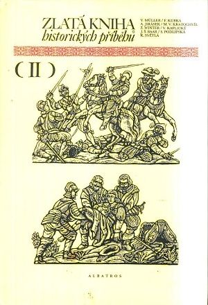 Zlata kniha historickych pribehu II - Muller  Kubka  Jirasek  Kratochvil  Winter  Podlipska | antikvariat - detail knihy