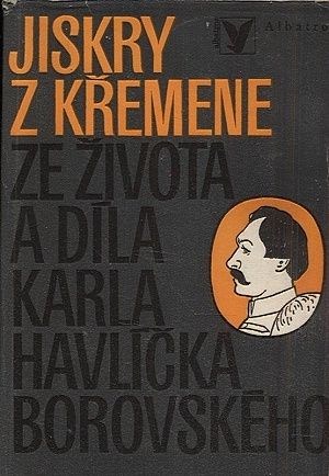 Jiskry z kremene  ze zivota a dila KH Borovskeho - Stefanek Josef | antikvariat - detail knihy