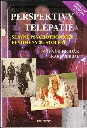 Perspektivy telepatie  Slavne psychotronicke fenomeny 20 stoleti - Rejdak Zdenek Drbal Karel | antikvariat - detail knihy