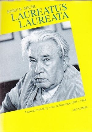 Laureatus Laureata  Laureati Nobelovy ceny za literaturu 1901  1994 a cesti kandidati - Michl Josef B | antikvariat - detail knihy