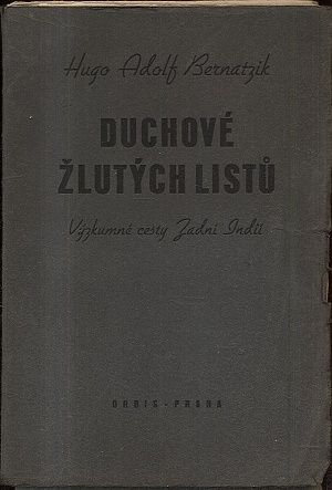 Duchove zlutych listu  vyzkumne cesty Zadni Indii - Bernatzik Hugo Adolf | antikvariat - detail knihy