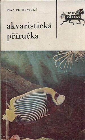 Akvaristicka prirucka - Petrovicky Ivan | antikvariat - detail knihy