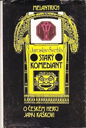 Stary komediant O ceskem herci Janu Kaskovi - Svehla Jaroslav | antikvariat - detail knihy