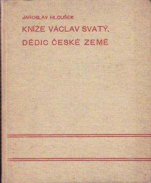 Knize Vaclav svaty dedic ceske zeme - Hlousek Jaroslav | antikvariat - detail knihy