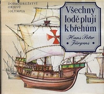 Vsechny lode pluji k brehum  dobrodruzstvi objevu - Jurgens Hans Peter | antikvariat - detail knihy