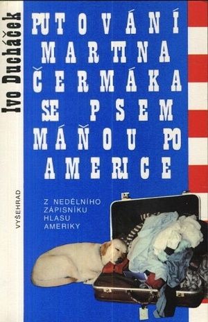 Putovani Martina Cermaka se psem Manou po Americe  z nedelniho zapisniku Hlasu Ameriky - Duchacek Ivo | antikvariat - detail knihy