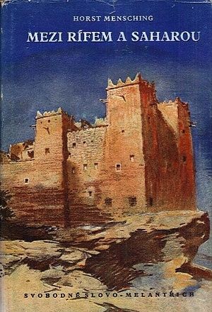 Mezi Rifem a Saharou  zemepisne cesty Marokem - Mensching Horst | antikvariat - detail knihy
