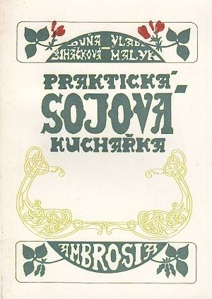Prakticka sojova kucharka - Simackova Duna Marie Malyk Vladimir | antikvariat - detail knihy