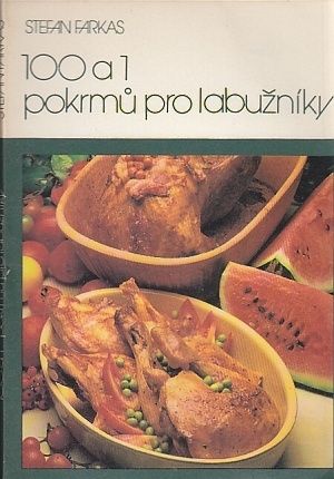 100 a 1 pokrmu pro labuzniky - Farkas Stefan | antikvariat - detail knihy