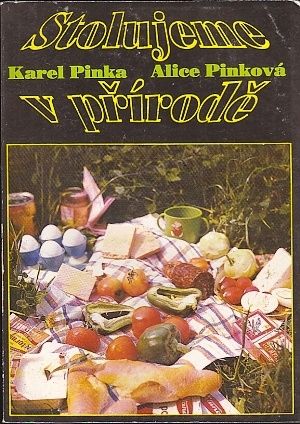 Stolujeme v prirode - Pinka Karel Pinkova Alice | antikvariat - detail knihy
