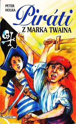 Pirati z Marka Twaina - Holka Peter | antikvariat - detail knihy