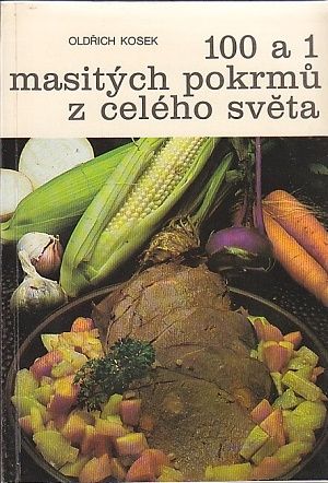 100 a 1 masitych pokrmu z celeho sveta - Kosek Oldrich | antikvariat - detail knihy