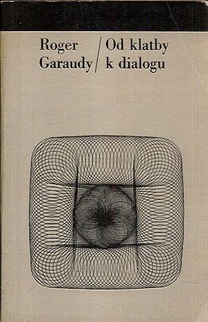 Od klatby k dialogu - Garaudy Roger | antikvariat - detail knihy