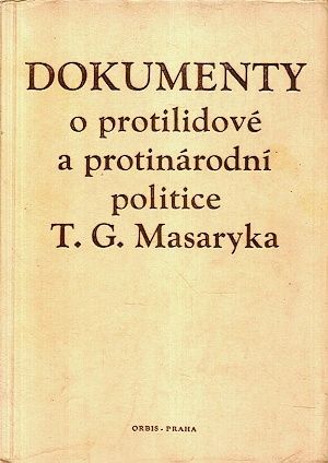 Dokumenty o protilidove a protinarodni politice TG Masaryka - Kolautoru | antikvariat - detail knihy
