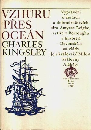Vzhuru pres ocean  vypraveni o cestach a dobrodruzstvich sira Amyase Leighe - Kingsley Charles | antikvariat - detail knihy