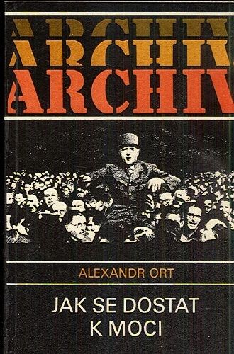 Jak se dostat k moci - Ort Alexandr | antikvariat - detail knihy