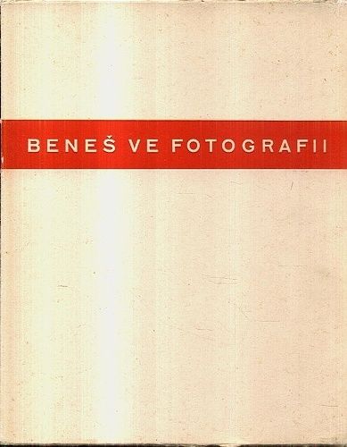 Dr Edvard Benes ve fotografii  historie velkeho zivota | antikvariat - detail knihy