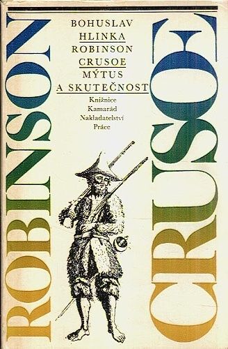 Robinson Crusoe  mytus a skutecnost - Hlinka Bohuslav | antikvariat - detail knihy