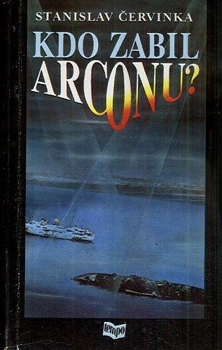 Kdo zabil Arconu  - Cervinka Stanislav | antikvariat - detail knihy