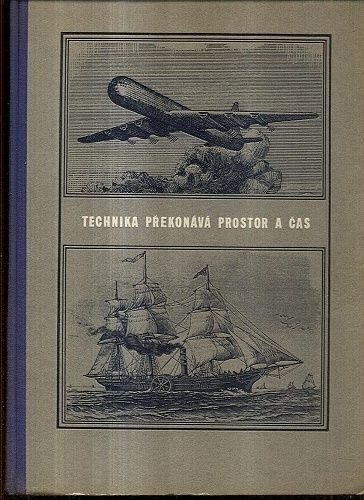 Technika prekonava prostor a cas  kniha o vyvoji a druzich dopravnich prostredku - Benes Pavel | antikvariat - detail knihy